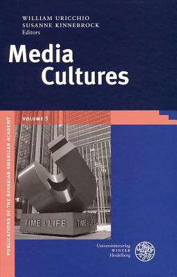 Media Cultures - Kinnebrock, Susanne (Editor), and Uricchio, William (Editor)