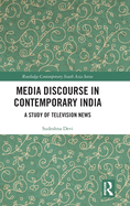 Media Discourse in Contemporary India: A Study of Television News