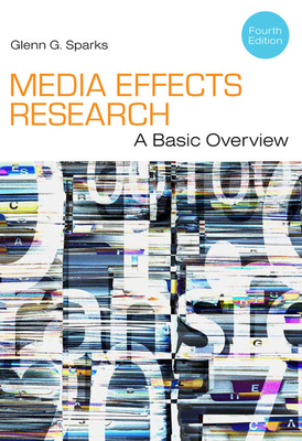 Media Effects Research: A Basic Overview - Sparks, Glenn