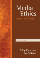 Media Ethics: Issues & Cases - Patterson, Philip, and Wilkins, Lee