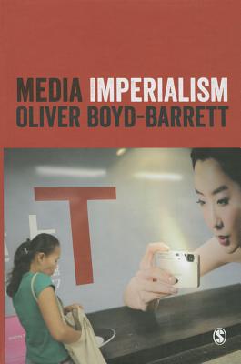 Media Imperialism - Boyd-Barrett, Oliver