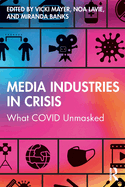 Media Industries in Crisis: What COVID Unmasked