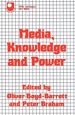 Media, Knowledge and Power - Boyd-Barrett, Oliver (Editor), and Braham, Peter (Editor)