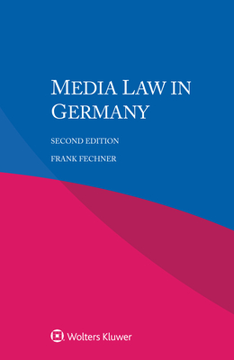 Media Law in Germany - Fechner, Frank