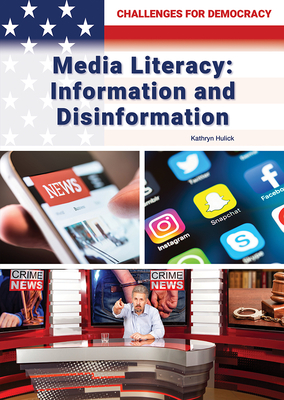 Media Literacy: Information and Disinformation - Hulick, Kathryn