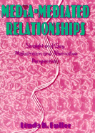 Media-Mediated Relationships - Hoffmann, Frank, and Cooper, B Lee, Ph.D., and Fuller, Linda K, PhD