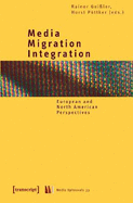 Media-Migration-Integration: European and North American Perspectives