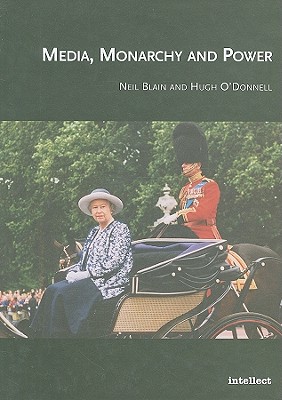 Media, Monarchy and Power - Blain, Neil, Professor, and O'Donnell, Hugh