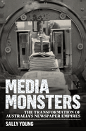 Media Monsters: The Transformation of Australia's Newspaper Empires