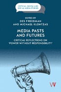 Media Pasts and Futures: Critical Reflections on 'Power Without Responsibility'