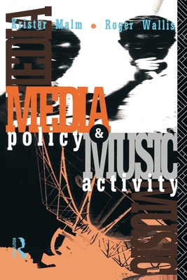 Media Policy and Music Activity - Malm, Krister, and Wallis, Roger