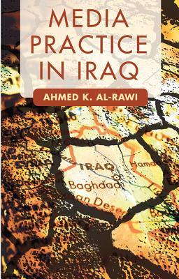 Media Practice in Iraq - Al-Rawi, A.