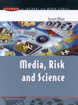 Media, Risk & Science - Allan, Stuart