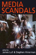 Media Scandals: Morality and Desire in the Popular Culture Marketplace