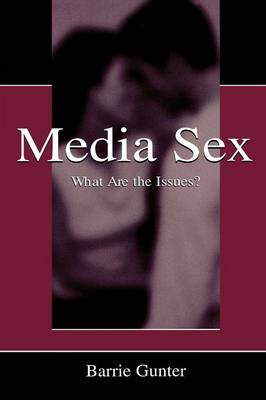 Media Sex: What Are the Issues? - Gunter, Barrie