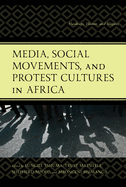 Media, Social Movements, and Protest Cultures in Africa: Hashtags, Humor, and Slogans