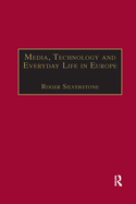 Media, Technology and Everyday Life in Europe: From Information to Communication