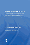 Media, Wars and Politics: Comparing the Incomparable in Western and Eastern Europe