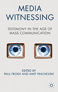 Media Witnessing: Testimony in the Age of Mass Communication