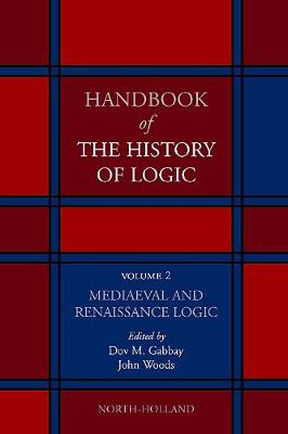 Mediaeval and Renaissance Logic: Volume 2 - Gabbay, Dov M (Editor), and Woods, John (Editor)