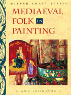 Mediaeval Folk in Painting - Johnston, Ann