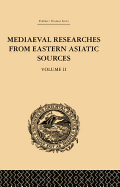 Mediaeval Researches from Eastern Asiatic Sources: Fragments Towards the Knowledge of the Geography and History of Central and Western Asia from the 13th to the 17th Century: Volume II