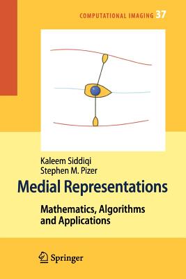 Medial Representations: Mathematics, Algorithms and Applications - Siddiqi, Kaleem (Editor), and Pizer, Stephen (Editor)