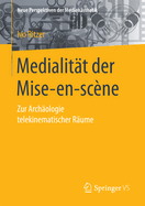 Medialitt Der Mise-En-Scne: Zur Archologie Telekinematischer Rume