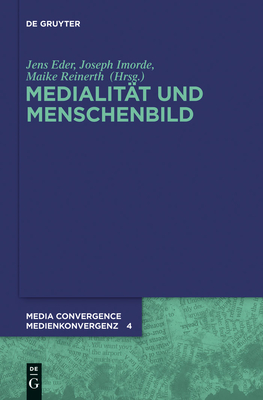 Medialitat Und Menschenbild - Eder, Jens (Editor), and Imorde, Joseph (Editor), and Reinerth, Maike (Editor)