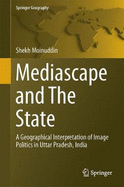 Mediascape and the State: A Geographical Interpretation of Image Politics in Uttar Pradesh, India