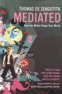 Mediated: How the Media Shape Your World