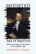 Mediated Mormons: Shifting Religious Identities in the Digital Age