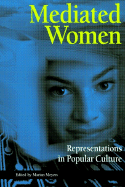 Mediated Women: Representations in Popular Culture - Meyers, Marian