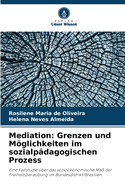 Mediation: Grenzen und Mglichkeiten im sozialp?dagogischen Prozess