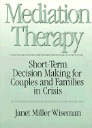 Mediation Therapy: Short-Term Decision Making for Couples and Families in Crisis