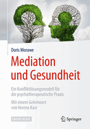 Mediation Und Gesundheit: Ein Konfliktlsungsmodell Fr Die Psychotherapeutische Praxis