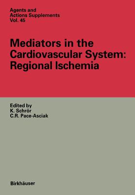 Mediators in the Cardiovascular System: Regional Ischemia - Schrr, Karsten (Editor), and Pace-Asciak, Cecil R (Editor)
