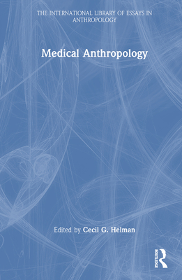 Medical Anthropology - Helman, Cecil G (Editor)