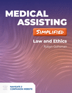 Medical Assisting Simplified: Law and Ethics: Law and Ethics
