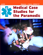 Medical Case Studies for the Paramedic - Rahm, Stephen J, and Pollak, Andrew N, M.D. (Editor)