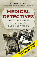 Medical Detectives: The Lives & Cases of Britain's Forensic Five