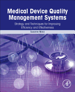 Medical Device Quality Management Systems: Strategy and Techniques for Improving Efficiency and Effectiveness