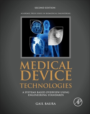 Medical Device Technologies: A Systems Based Overview Using Engineering Standards - Baura, Gail