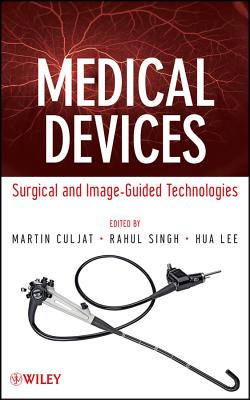 Medical Devices: Surgical and Image-Guided Technologies - Culjat, Martin, and Singh, Rahul, and Lee, Hua