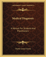 Medical Diagnosis: A Manual For Students And Practitioners