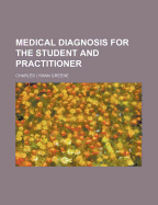 Medical diagnosis for the student and practitioner