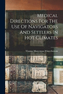 Medical Directions For The Use Of Navigators And Settlers In Hot Climates