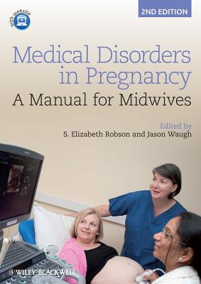 Medical Disorders in Pregnancy: A Manual for Midwives - Robson, S. Elizabeth (Editor), and Waugh, Jason (Editor)