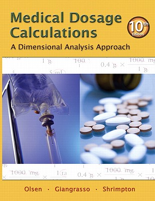 Medical Dosage Calculations: A Dimensional Analysis Approach: United States Edition - Olsen, June L., and Giangrasso, Anthony, and Shrimpton, Dolores