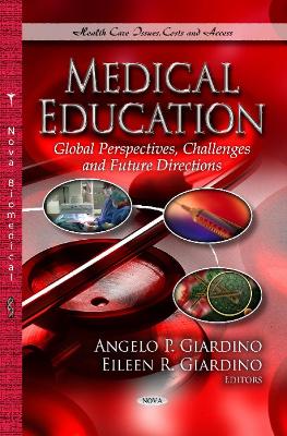 Medical Education: Global Perspectives, Challenges & Future Directions - Giardino, Angelo P, MD, Ph.D. (Editor), and Giardino, Eileen R (Editor)